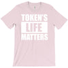 tokens life matters T-Shirt