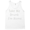 take me drunk i'm home Tank Top