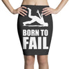 born to fail failer depp ungl&uuml;ck fun funny failure Pencil Skirts