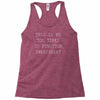 this is my too tired to function sweatshirt Racerback Tank