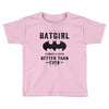 Batgirl Stronger And Faster Better Than Ever Toddler T-shirt