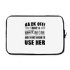 Back Off Crazy Mom Afraid To Use Her Laptop sleeve