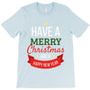 have a merry christmas and a happy new year T-Shirt