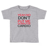 dont put me Toddler T-shirt