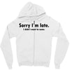 sorry i'm late Zipper Hoodie