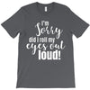 i'm sorry did i roll ... T-Shirt