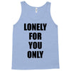 lonely for you only Tank Top