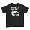 i break out into show tunes Youth Tee