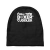 full time boxer cuddler Baby Beanies