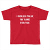 i would pause Toddler T-shirt