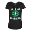lets go clubbing Maternity Scoop Neck T-shirt