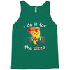 i do it for the pizza Tank Top