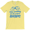 stop waiting T-Shirt