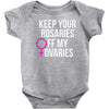 keep your rosaries off my ovaries Baby Bodysuit