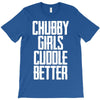 chubby girls cuddle better T-Shirt
