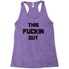 This Fuckin Guy Racerback Tank