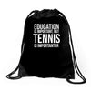 education is important but tennis is more importanter Drawstring Bags