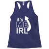 me irl Racerback Tank