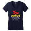 you matter Women's V-Neck T-Shirt