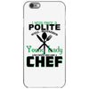 I Was One A Polite Well Mannered Young Lady And Then I Became A Chef iPhone 6/6s Case