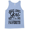 jesus loves you but i'm his favorite Tank Top