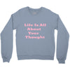 life is all Crewneck Sweatshirt
