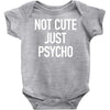 not cute just psycho Baby Onesie
