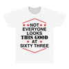 not everyone looks this good at sixty three All Over Men's T-shirt