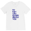 my cat was pight about you V-Neck Tee