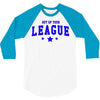 out of your league 3/4 Sleeve Shirt