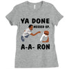 ya done messed up Ladies Fitted T-Shirt