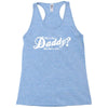 who's the daddy   me that's who! Racerback Tank