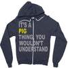 it's a pig thing Zipper Hoodie
