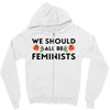 We Sould All Be Feminists Zipper Hoodie