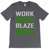 work hard blaze hard T-Shirt