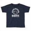 driving makes me happy younot so much Toddler T-shirt