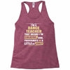 i'm a dance teacher, that means i'm creative cool passionate &amp; a littl Racerback Tank