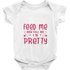 Feed Me and Tell Me I'm Pretty Baby Bodysuit