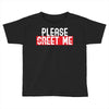 greet me Toddler T-shirt