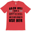 Back Off Crazy Momma Afraid To Use Her T-Shirt
