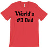worlds number #3 dad t shirt s m l xl 2xl 3xl funny fathers day gag gi T-Shirt
