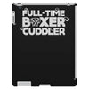 full time boxer cuddler iPad 3 and 4 Case
