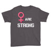 Women's March We Are Strong Youth Tee