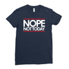 nope not today best trending Ladies Fitted T-Shirt