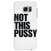 Not This Pussy Samsung Galaxy S7 Edge