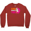 She Wants The D - Dunkin Donuts Crewneck Sweatshirt