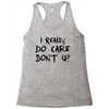 I Really Do Care Don't U? Racerback Tank