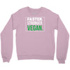 faster stronger vegan Crewneck Sweatshirt