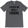excuse me while i fangirl T-Shirt