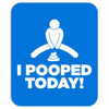 I Pooped Today Mousepad